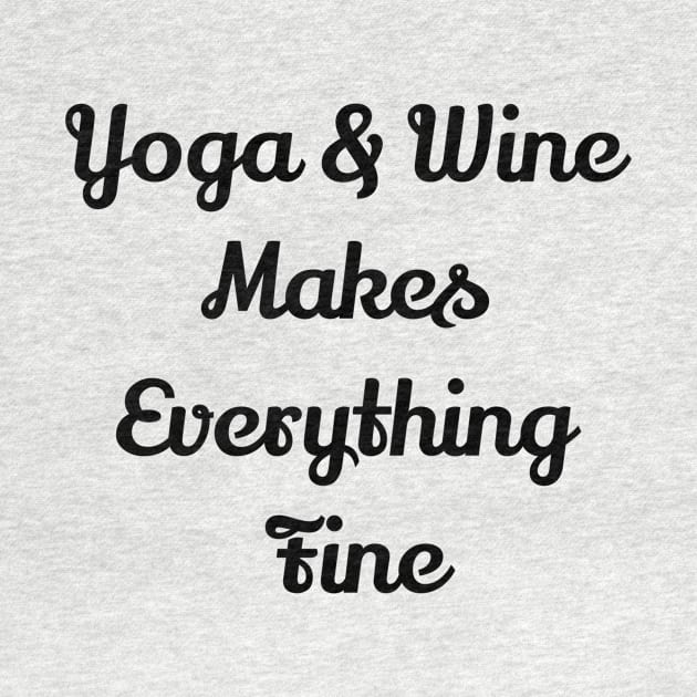 Yoga And Wine Makes Everything Fine by Jitesh Kundra